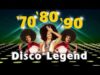 LAS MEJORES CANCIONES DISCO DANCE DE 70 80 90 LEGENDS