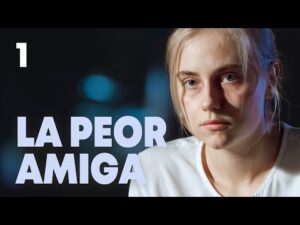 LA PEOR AMIGA | CAPTULO COMPLETO 1