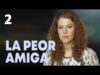 LA PEOR AMIGA | CAPTULO COMPLETO 2