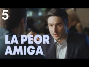 LA PEOR AMIGA | CAPITULO COMPLETO 5