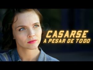 CASARSE A PESAR DE TODO | PELÍCULA COMPLETO