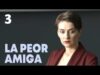 LA PEOR AMIGA | CAPTULO COMPLETO 3
