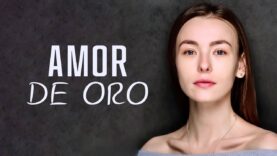 AMOR DE ORO | PELÍCULA COMPLETA