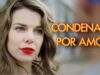 CONDENADA POR AMOR| PELICULA COMPLETA