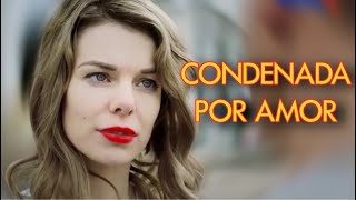 CONDENADA POR AMOR| PELICULA COMPLETA
