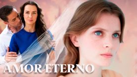 AMOR ETERNO | PELÍCULA COMPLETA