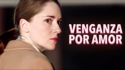 VENGANZA POR AMOR | PELÍCULA COMPLETA