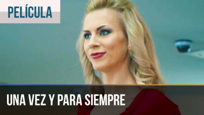 UNA VEZ Y PARA SIEMPRE | PELÍCULA COMPLETA