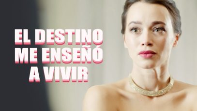 EL DESTINO ME ENSEÑÓ A VIVIR | PELÍCULA COMPLETA