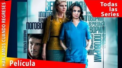 HABLAMOS CUANDO REGRESES | PELÍCULA COMPLETA