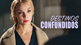 DESTINOS CONFUNDIDOS | PELÍCULA COMPLETA