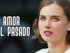 AMOR DEL PASADO | PELÍCULA COMPLETA