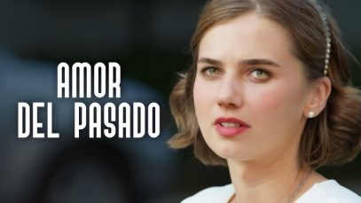 AMOR DEL PASADO | PELÍCULA COMPLETA