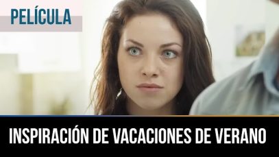 ISPIRACIÓN DE VACACIONES DE VERANO | PELÍCULA COMPLETA