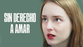 SIN DERECHO A AMAR | PELÍCULA COMPLETA