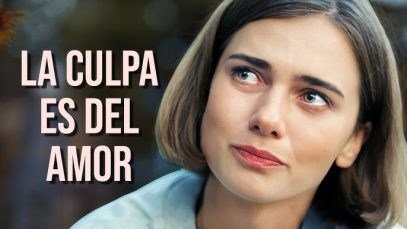LA CULPA ES DEL AMOR | PELÍCULA COMPLETA