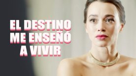 EL DESTINO ME ENSEÑÓ A VIVIR | PELÍCULA COMPLETA