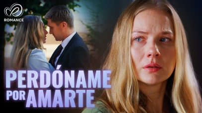 PERDÓNAME POR AMAR | PELÍCULA COMPLETA